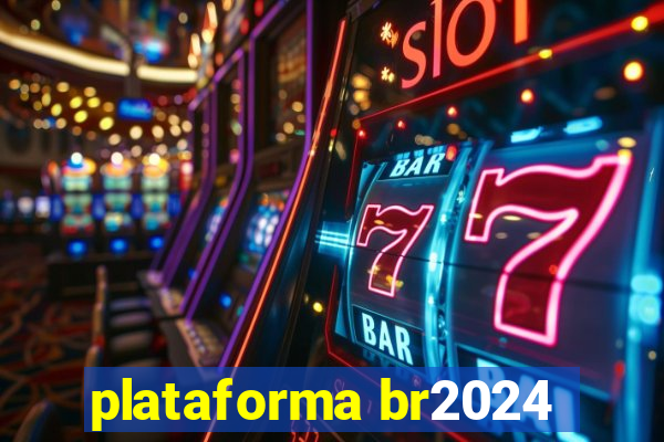 plataforma br2024